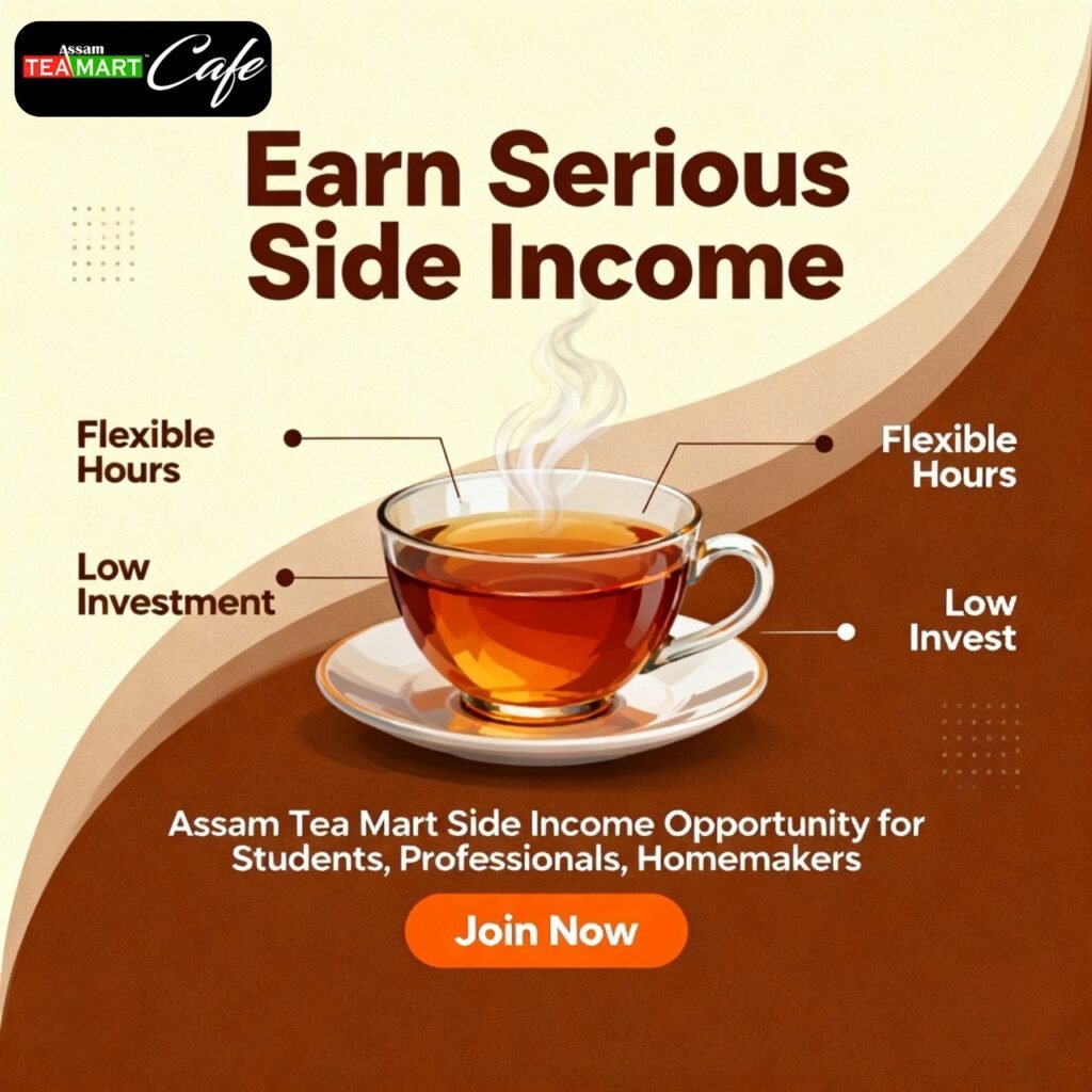 Earn Serious Side Income with Assam Tea Mart – Even with Part-Time Presence!